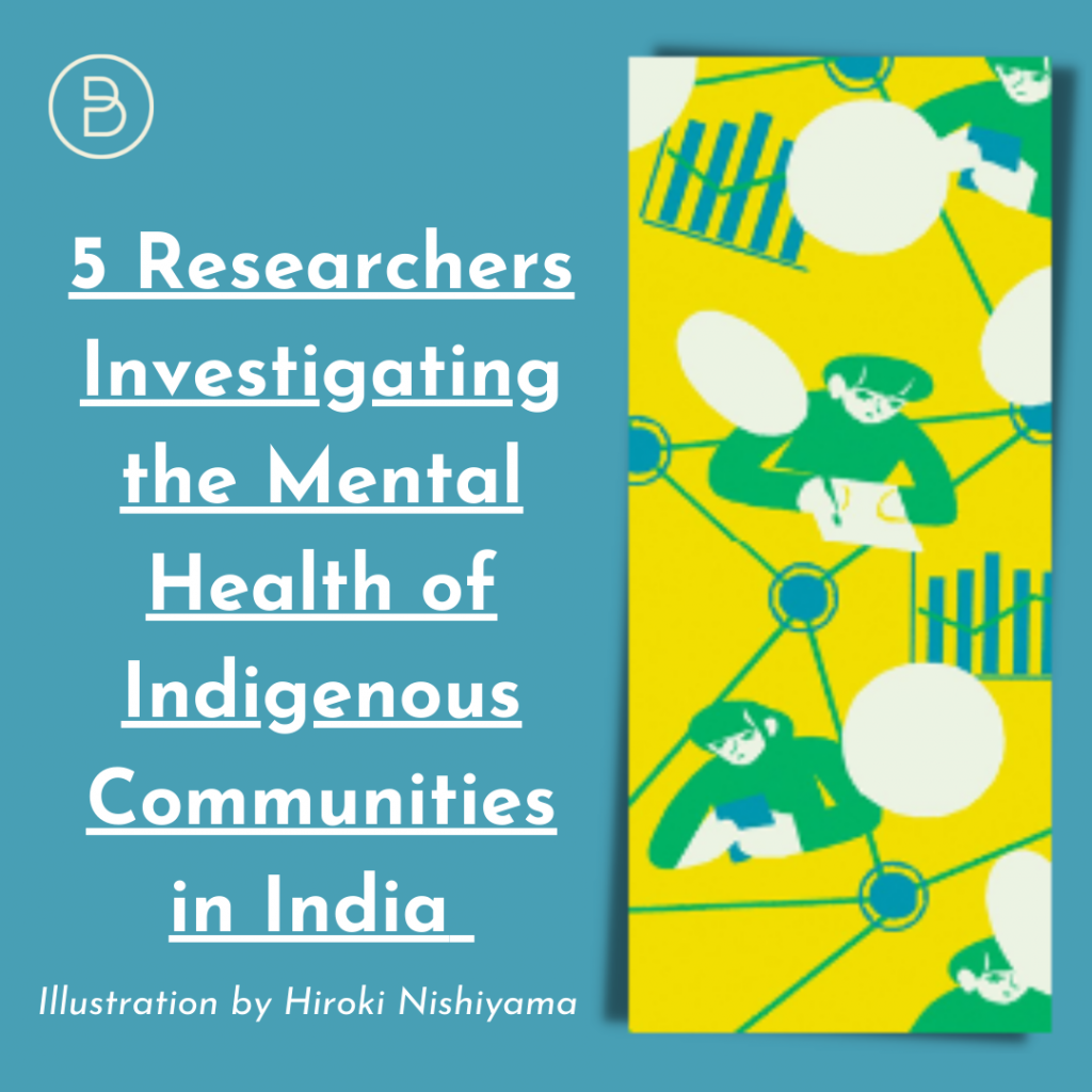 5 Researchers Investigating the Mental Health of Indigenous Communities in India